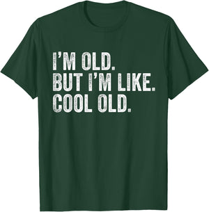 I'm Old But I'm Like Cool Old Funny Jokes Sarcastic T-Shirt - T-Shirt | Forest