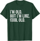 I'm Old But I'm Like Cool Old Funny Jokes Sarcastic T-Shirt - T-Shirt | Forest