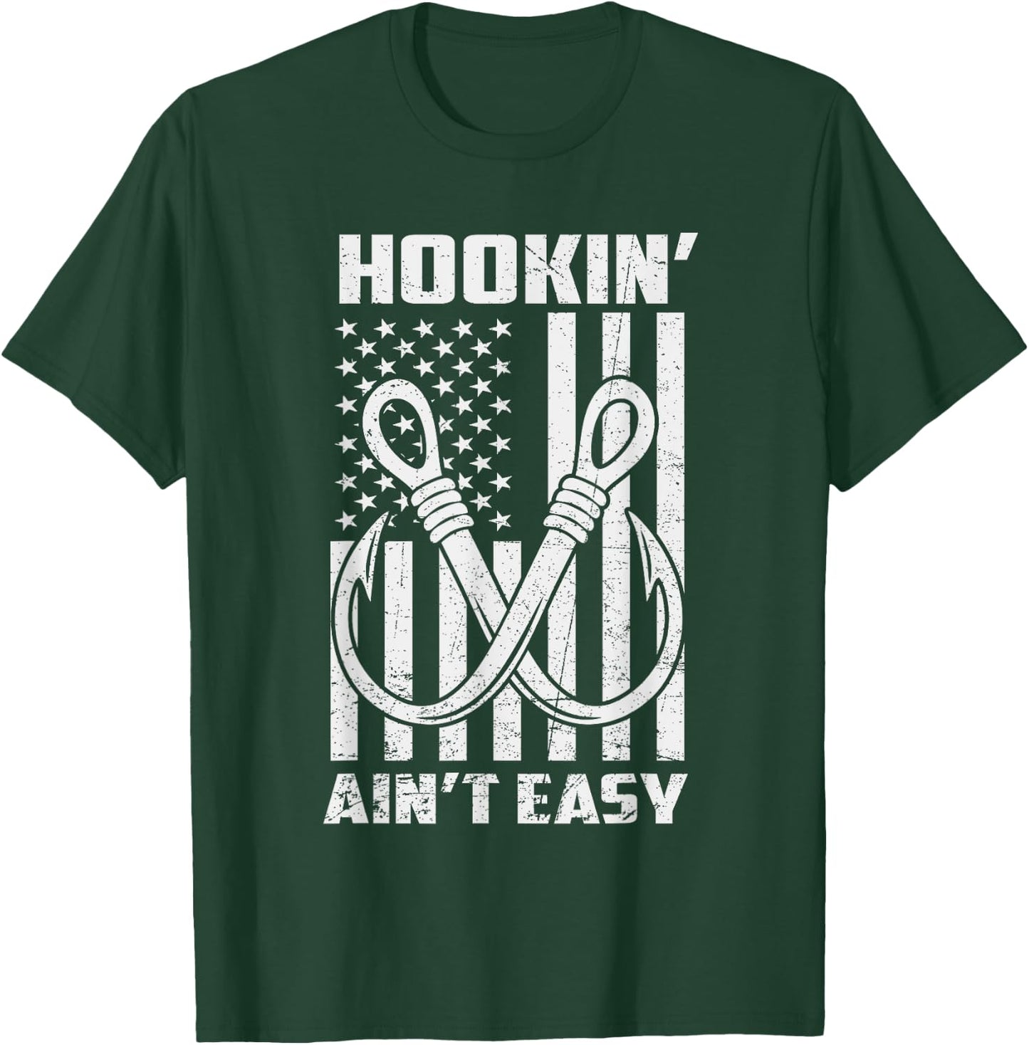 Hookin' Ain't Easy Funny Patriotic Fishing Hooker Fisherman T-Shirt - T-Shirt | Forest