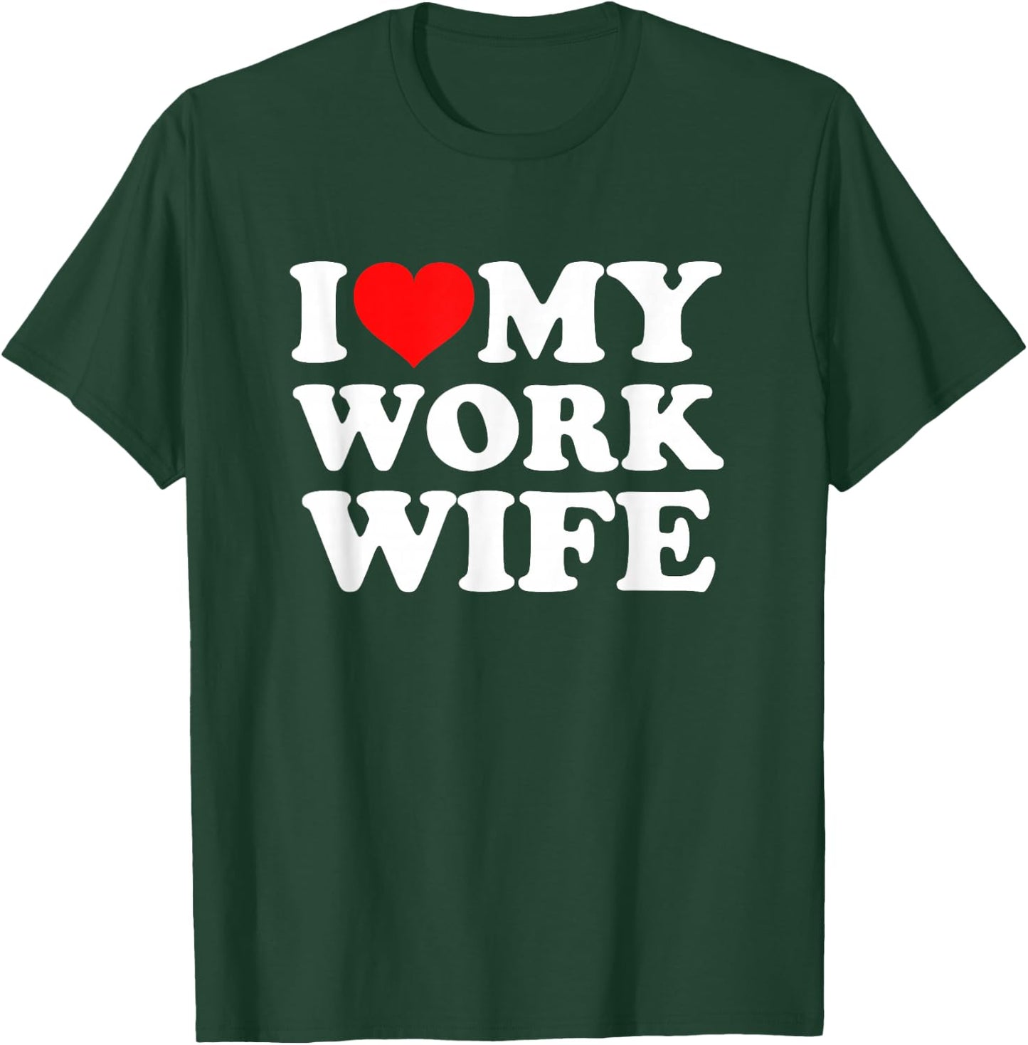 I Love My Work Wife T-Shirt - T-Shirt | Forest