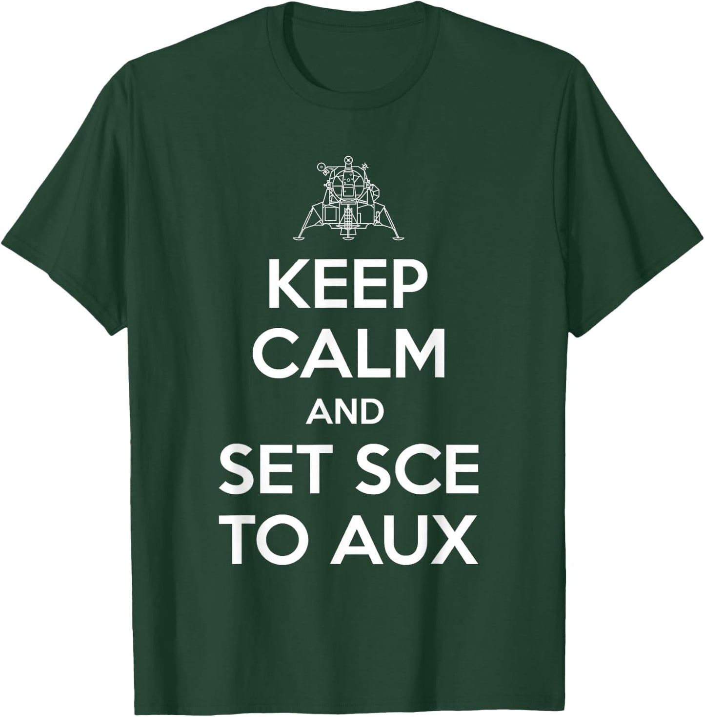 Keep Calm And Set SCE to AUX T-Shirt - T-Shirt | Forest