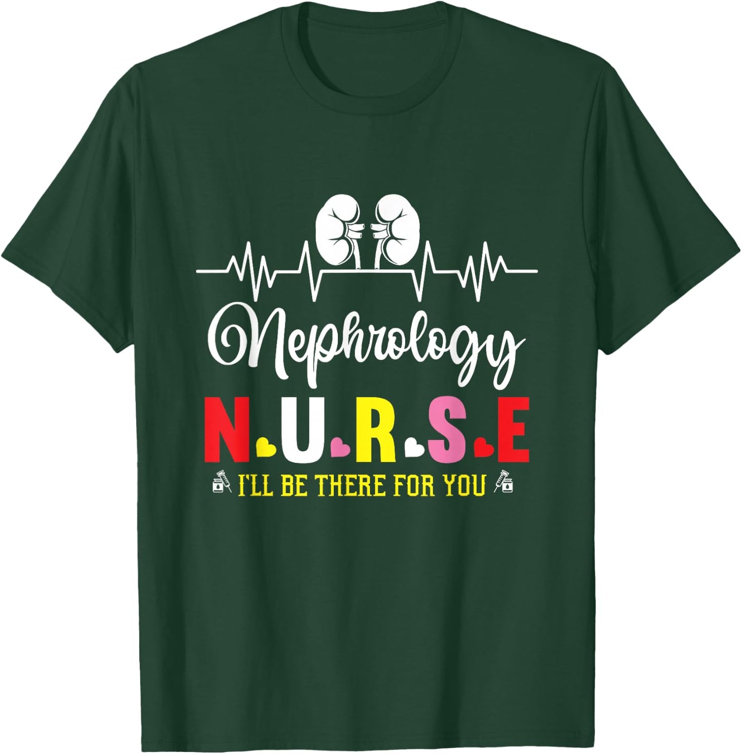 Nephrology Nurse Appreciation Nephrology Nurse Week T-Shirt - T-Shirt | Forest