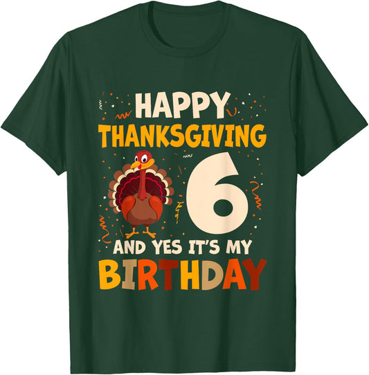 Happy Thanksgiving Turkey Yes It's My 6th Birthday 6 Years T-Shirt - T-Shirt | Forest