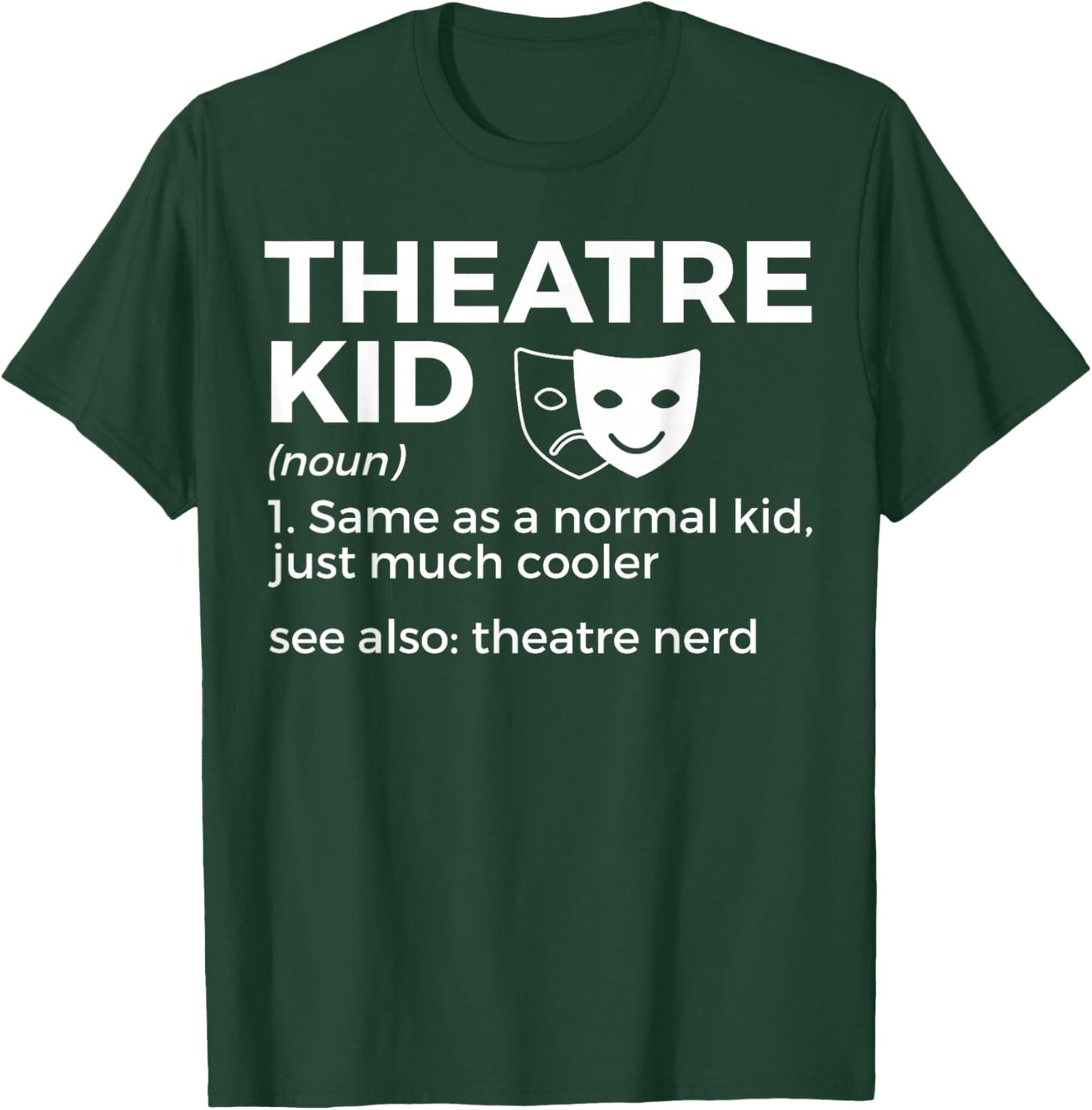 Theatre Kid Definition Theatre Nerd Actor T-Shirt - T-Shirt | Forest