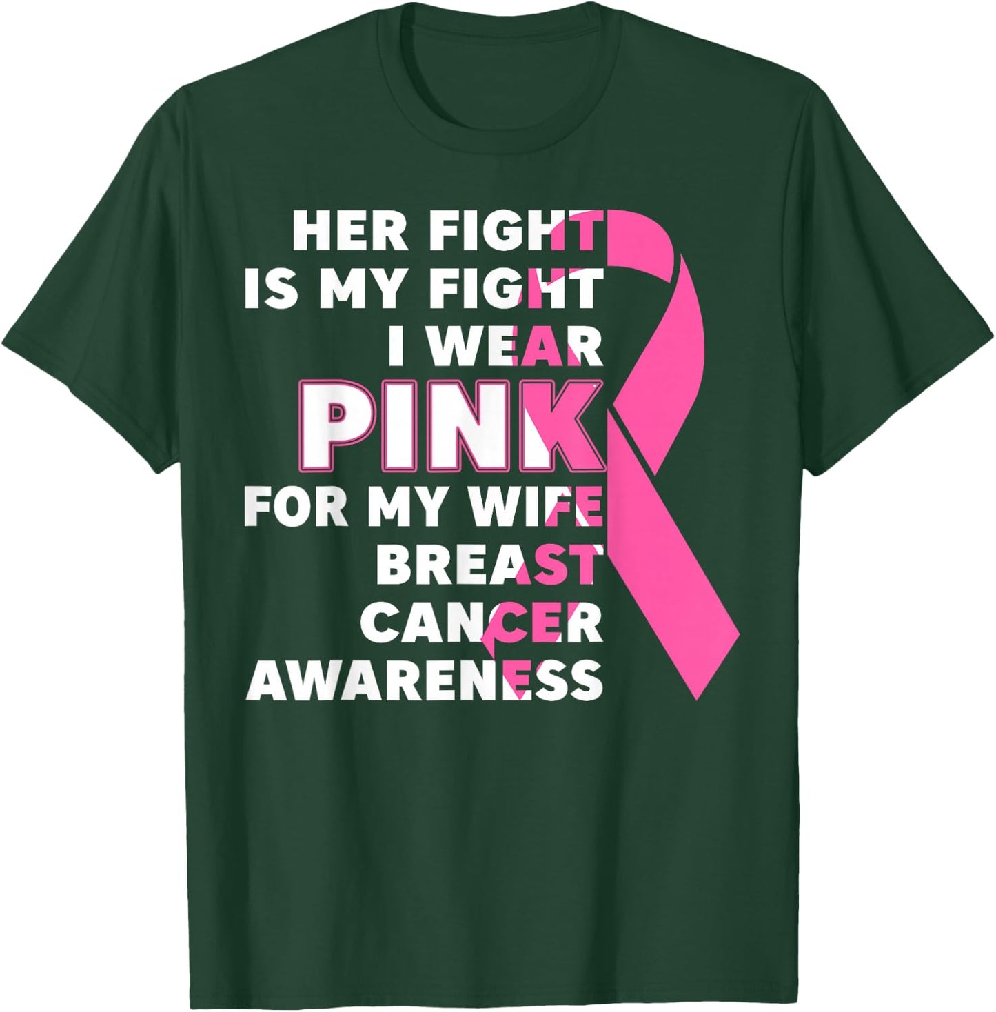 Breast Cancer Her Fight Is My Fight I Wear Pink Wife Breast T-Shirt - T-Shirt | Forest