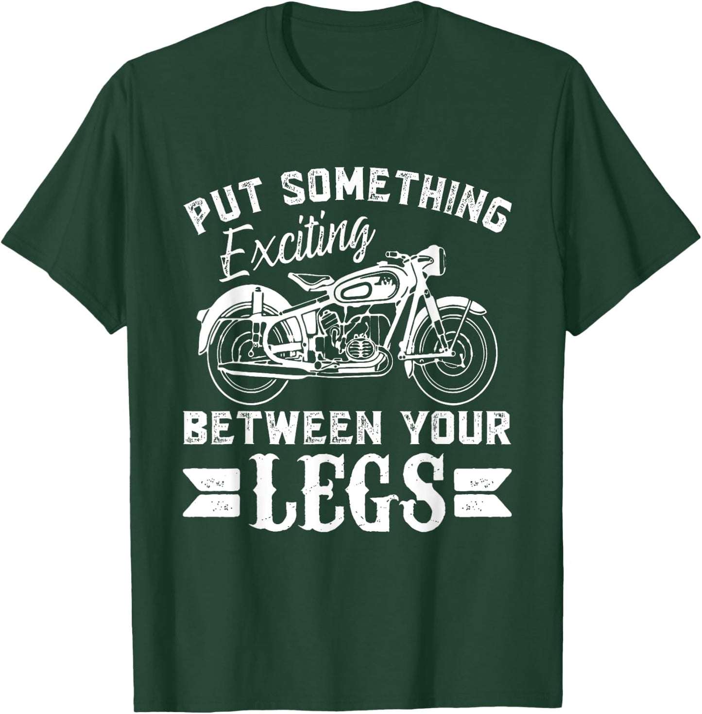 Put something Exciting between your Legs T-Shirt - T-Shirt | Forest