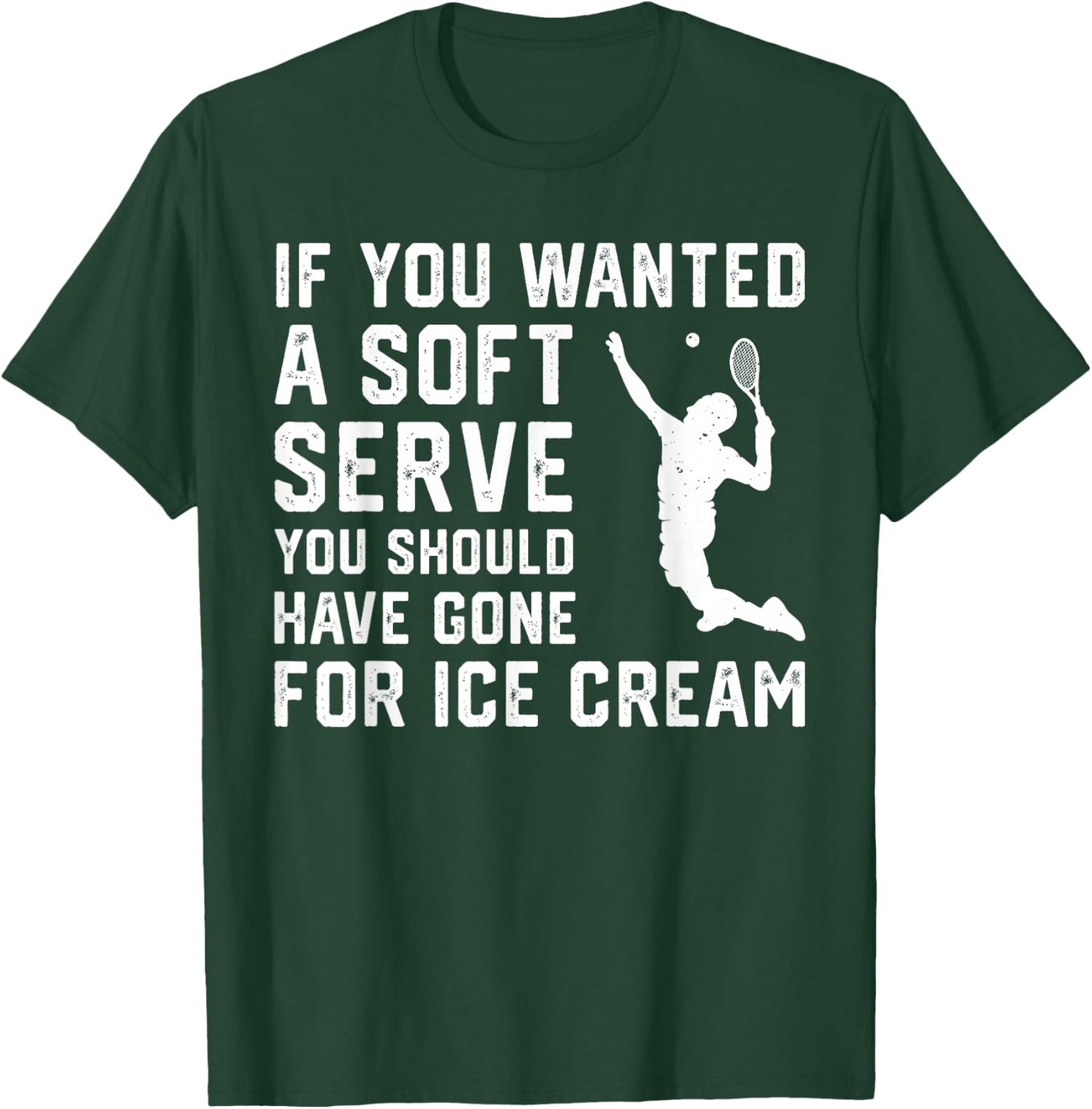 If You Wanted A Soft Serve Funny Tennis player Tennis Lover T-Shirt - T-Shirt | Forest