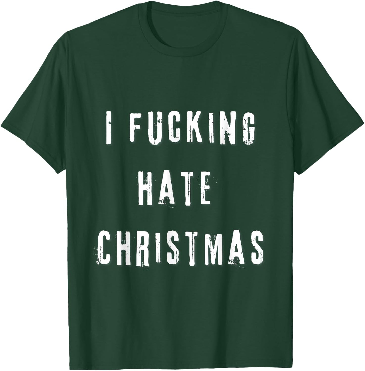 I Fucking Hate Christmas Funny Anti-Christmas T-Shirt - T-Shirt | Forest