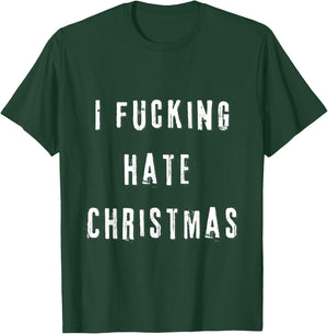 I Fucking Hate Christmas Funny Anti-Christmas T-Shirt - T-Shirt | Forest