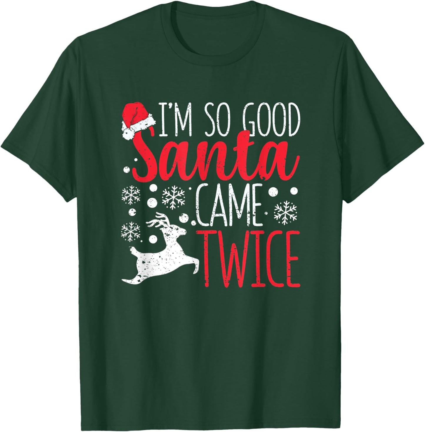 I'm So Good Santa Came Twice Funny Christmas Holiday Claus T-Shirt - T-Shirt | Forest