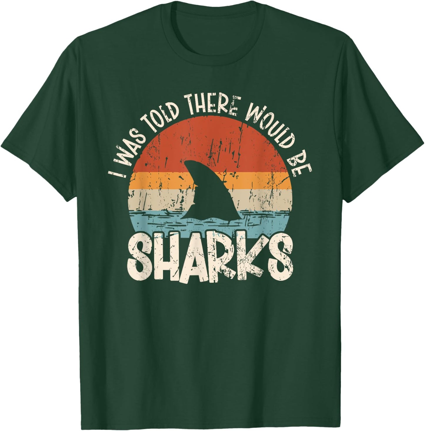 I Was Told There Would Be Sharks Retro Shark Lover Biologist T-Shirt - T-Shirt | Forest