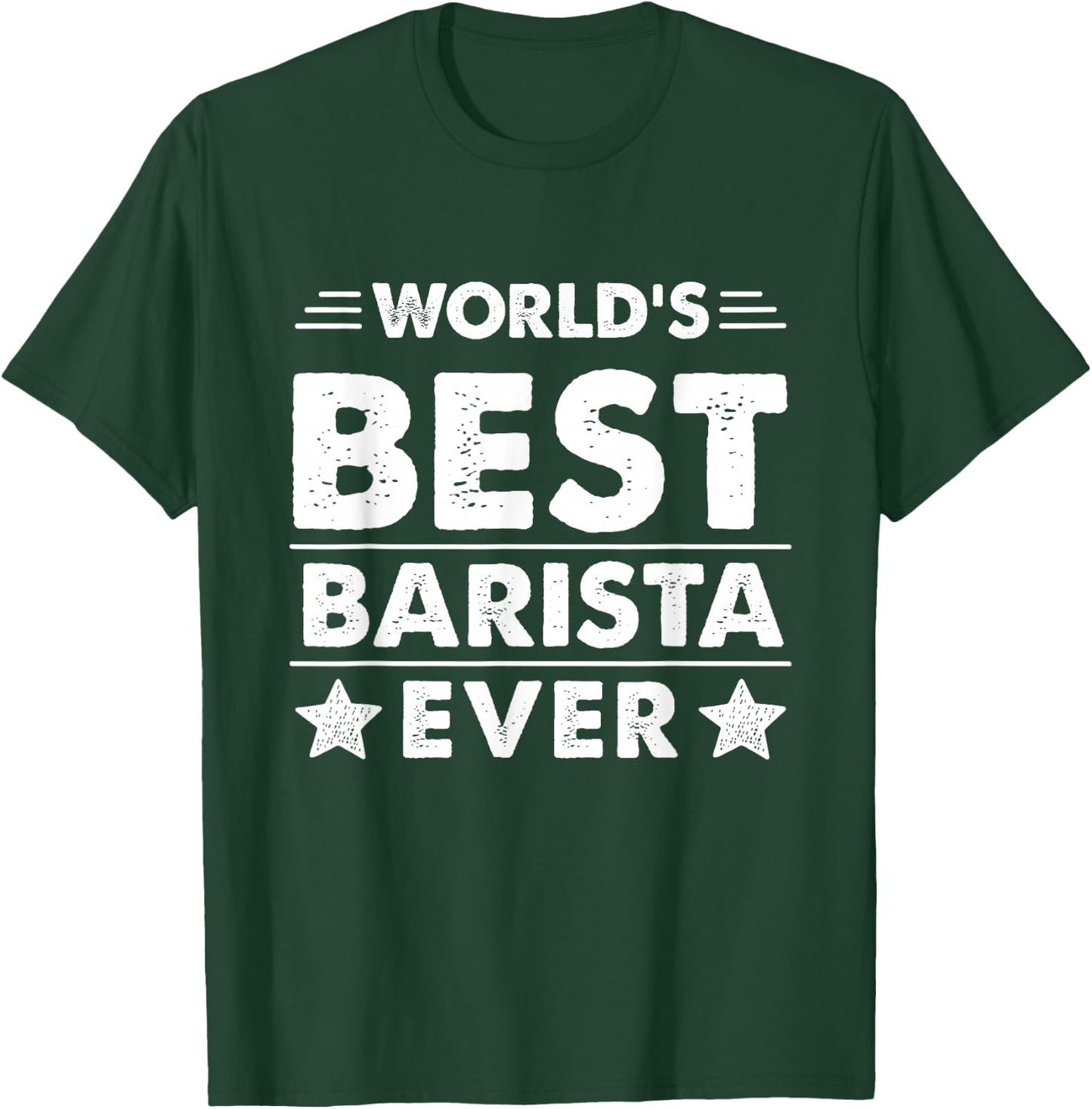 World's Best Barista Ever T-Shirt - T-Shirt | Forest
