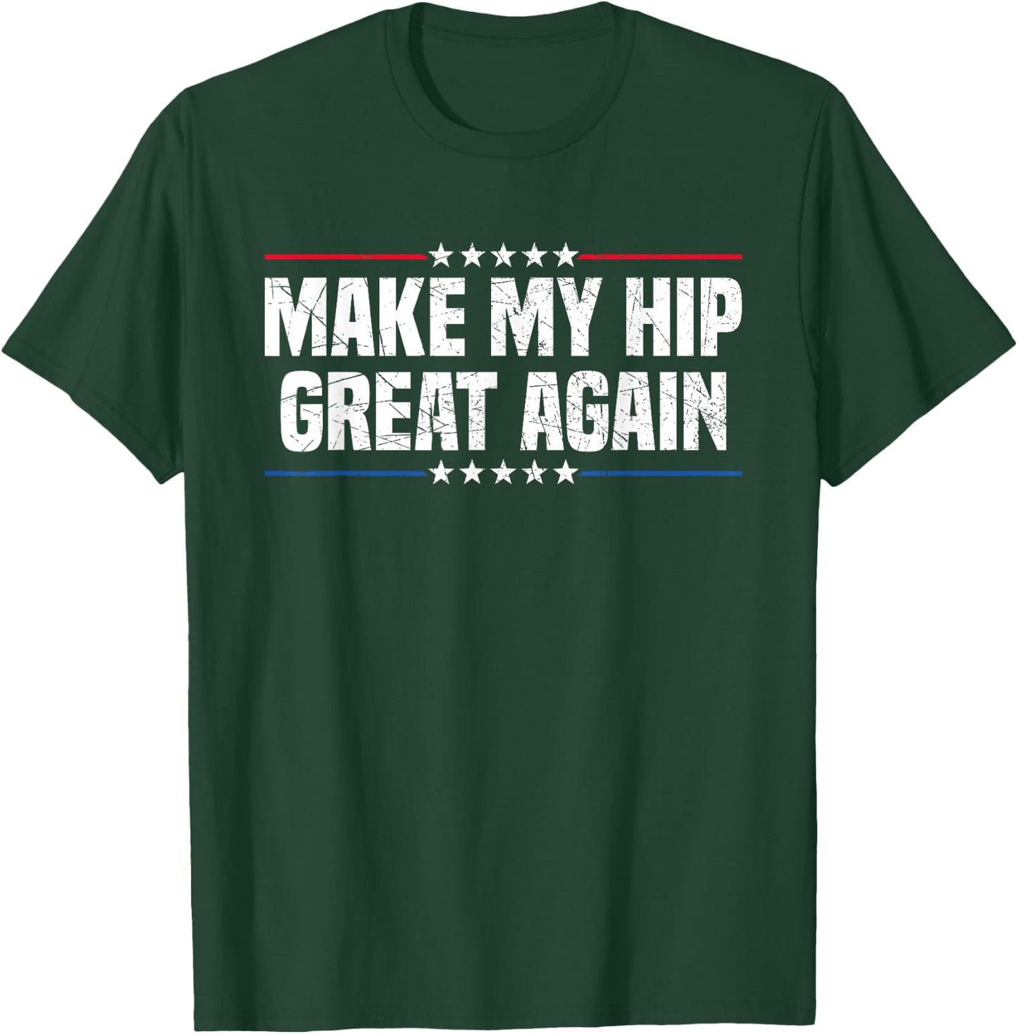 Make My Hip Great Again T-Shirt - T-Shirt | Forest