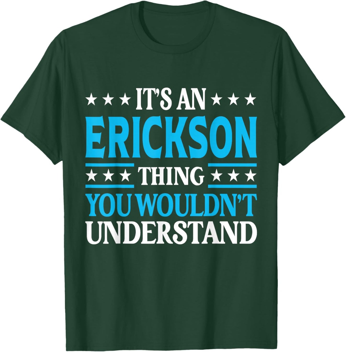 It's An Erickson Thing Surname Funny Last Name Erickson T-Shirt - T-Shirt | Forest