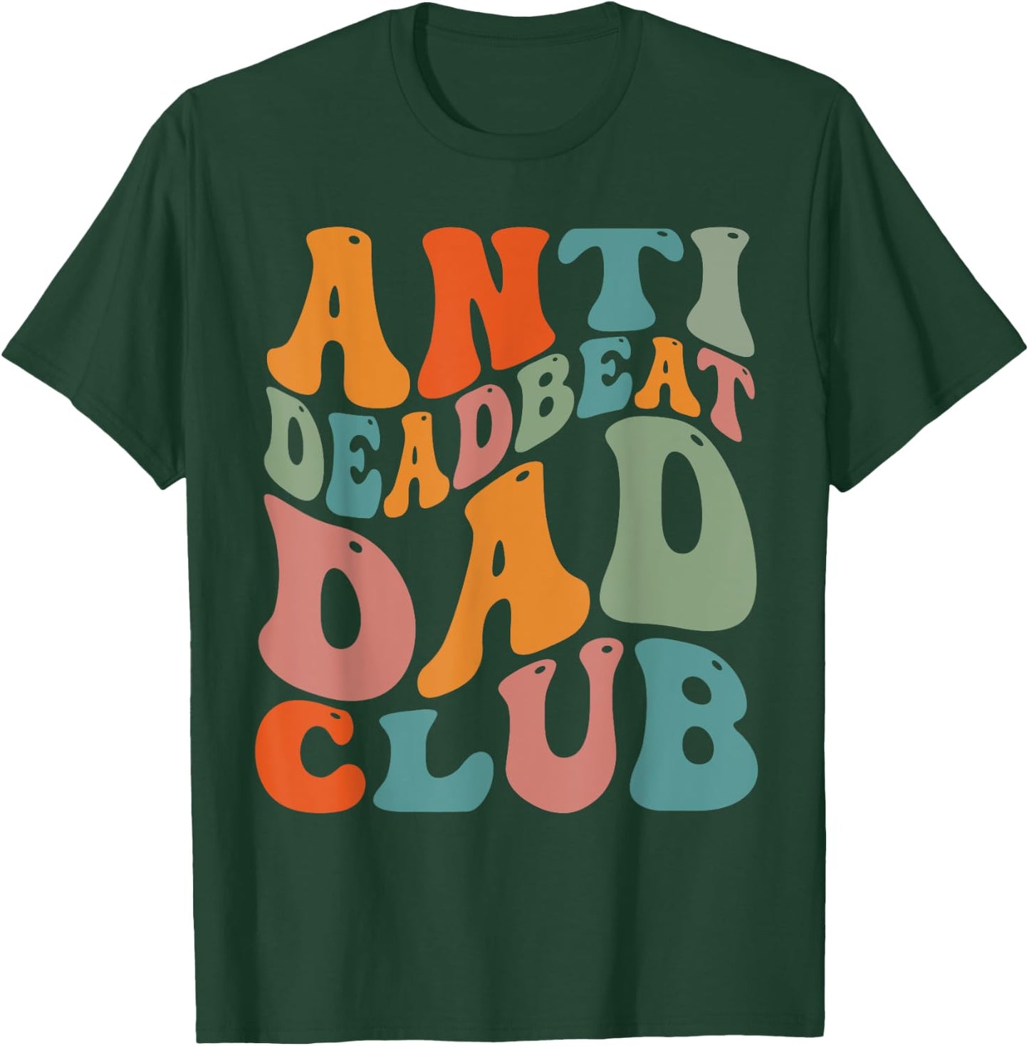 Anti Dead Beat Dad Club T-Shirt - T-Shirt | Forest