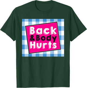 Back Body Hurts Humorous Quote Workout Top Gym T-Shirt - T-Shirt | Forest