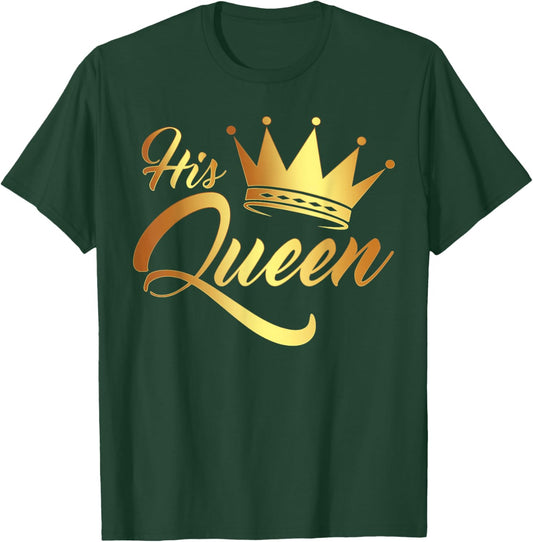I'm His Queen Husband and Wife Anniversary for Couple T-Shirt - T-Shirt | Forest