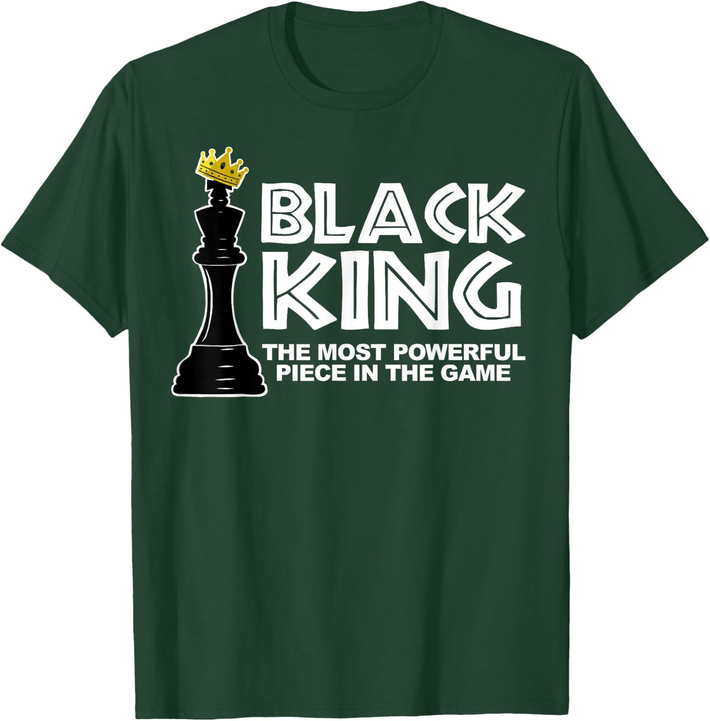 Black King The Most Powerful Piece in The Game T-Shirt - T-Shirt | Forest
