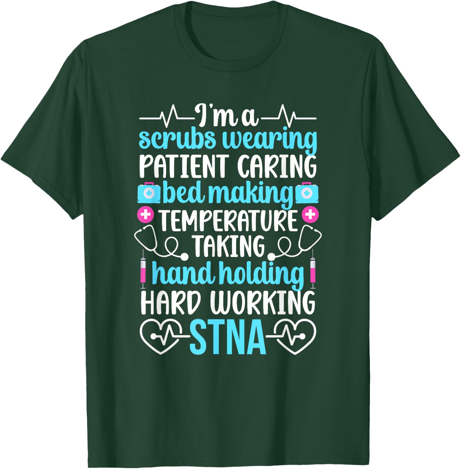 I'm An STNA State Tested Nursing Assistant STNA Nurse T-Shirt - T-Shirt | Forest