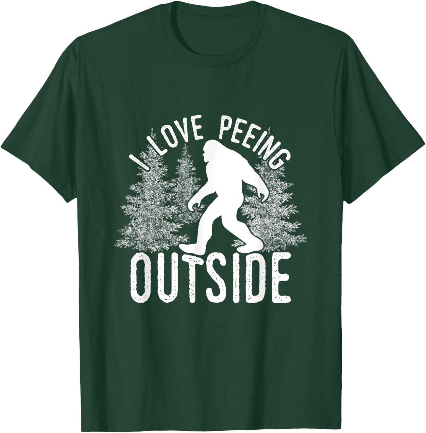 Bigfoot I Love Peeing Outside T-Shirt - T-Shirt | Forest