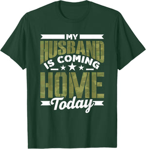 My Husband Is Coming Home Today Soldier Welcome Home T-Shirt - T-Shirt | Forest