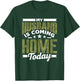 My Husband Is Coming Home Today Soldier Welcome Home T-Shirt - T-Shirt | Forest