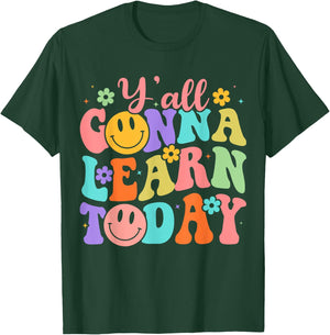 Teacher Y'all Gonna Learn Today First Day Of School Teachers T-Shirt - T-Shirt | Forest