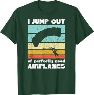 Parachute Skydiving I Jump Out Of Perfectly Good Airplanes T-Shirt - T-Shirt | Forest