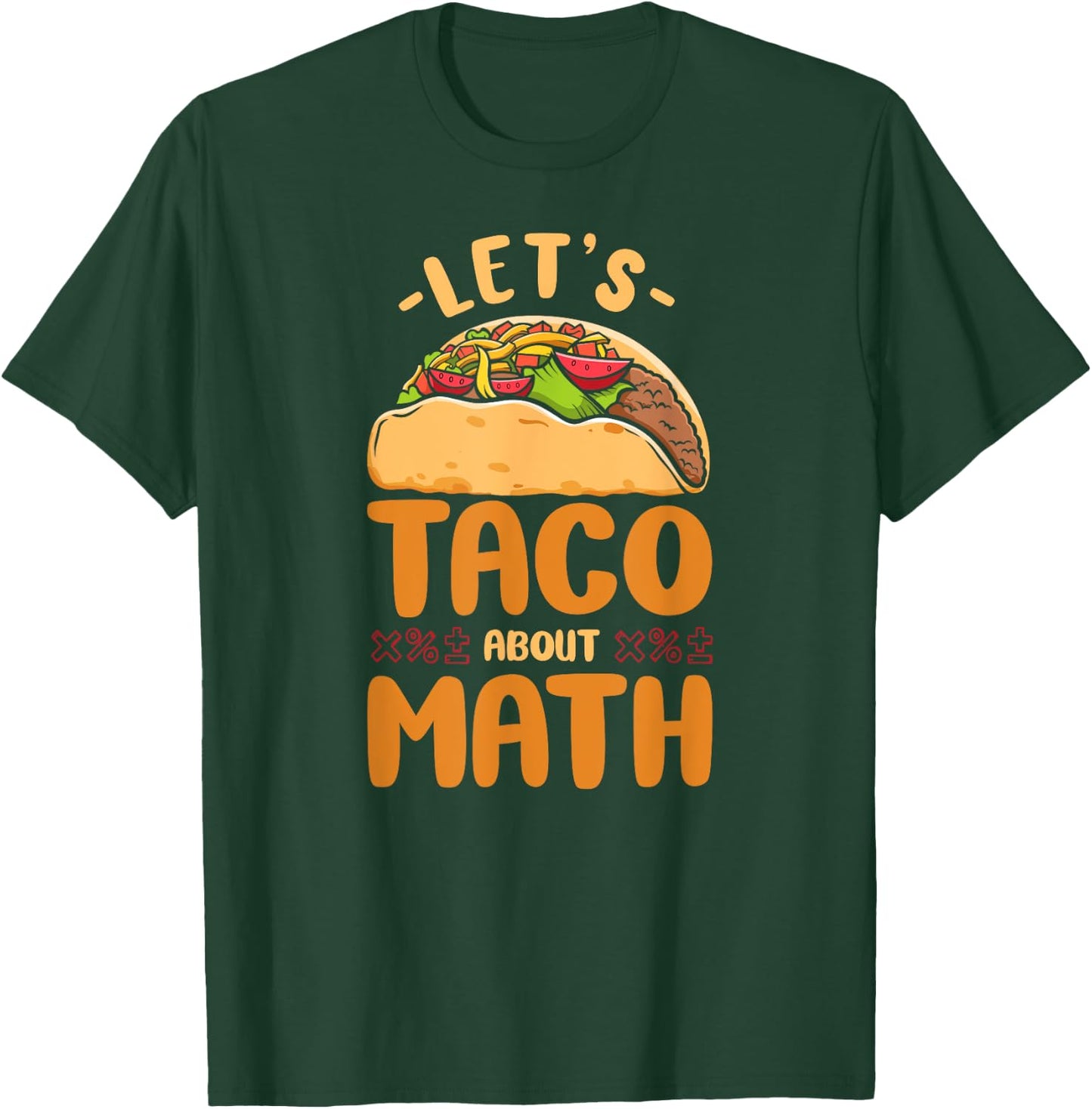 Math Teacher Nerd Student Taco Let'S Taco About Math T-Shirt - T-Shirt | Forest