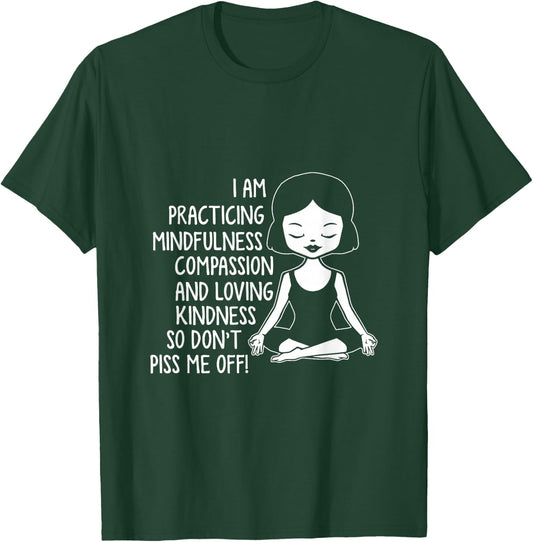 I'm practicing mindfulness compassion and loving T-Shirt - T-Shirt | Forest