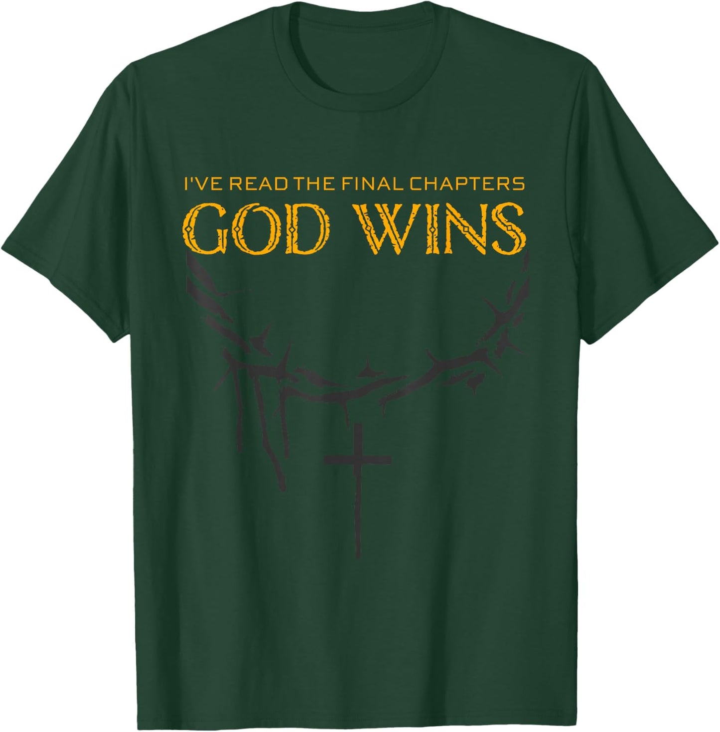 I Have The Last Chapters of God Wins Distressed Quote T-Shirt - T-Shirt | Forest