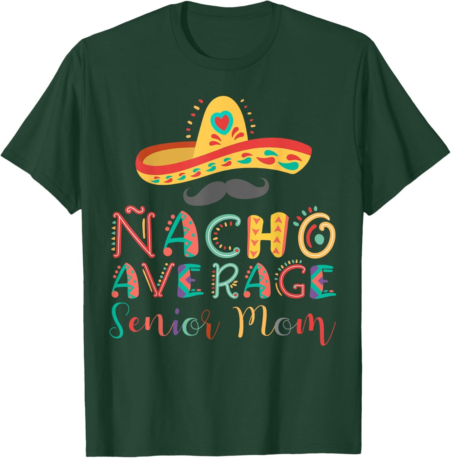 Nacho Average Senior Mom Cinco De Mayo T-Shirt - T-Shirt | Forest