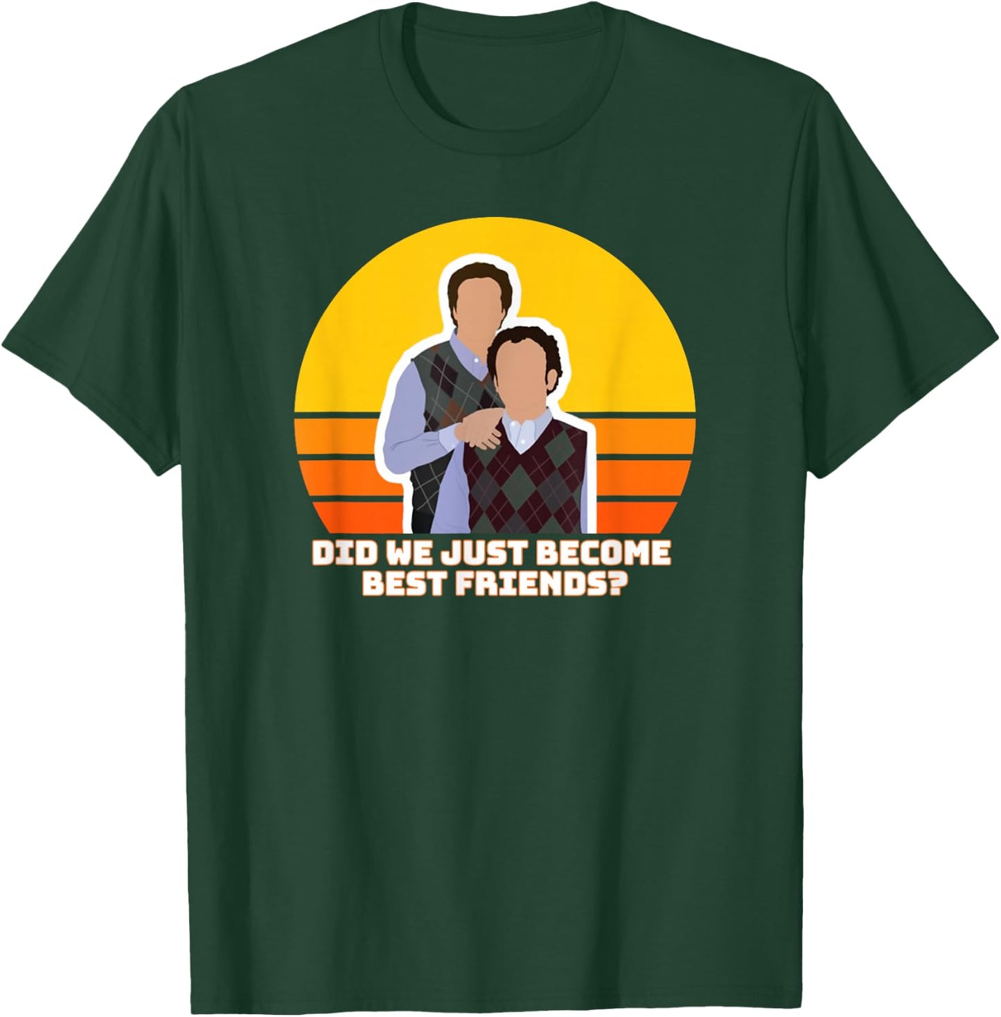 Step Brothers Movie, Did We Just Become Best Friends Shirt T-Shirt - T-Shirt | Forest