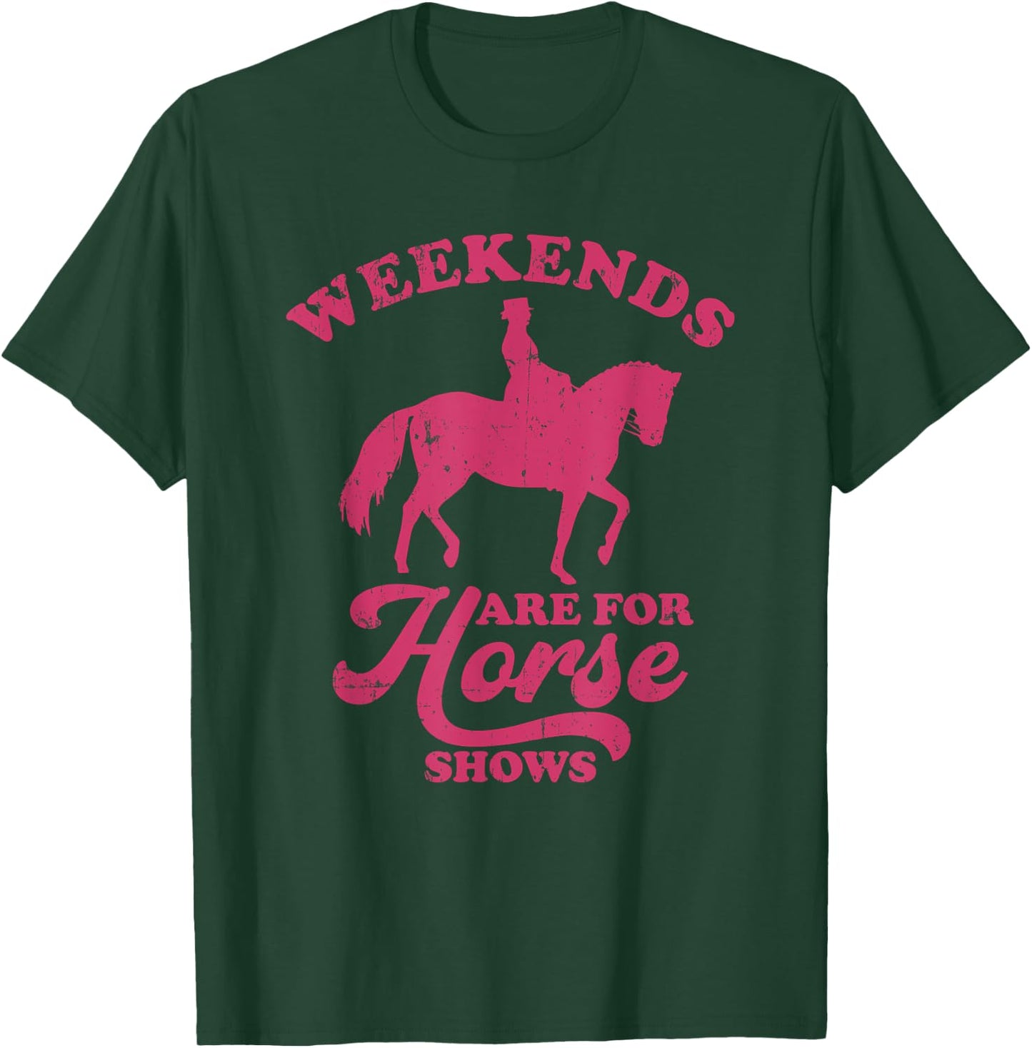 Weekends Are For Horse Shows Equestrian T-Shirt - T-Shirt | Forest
