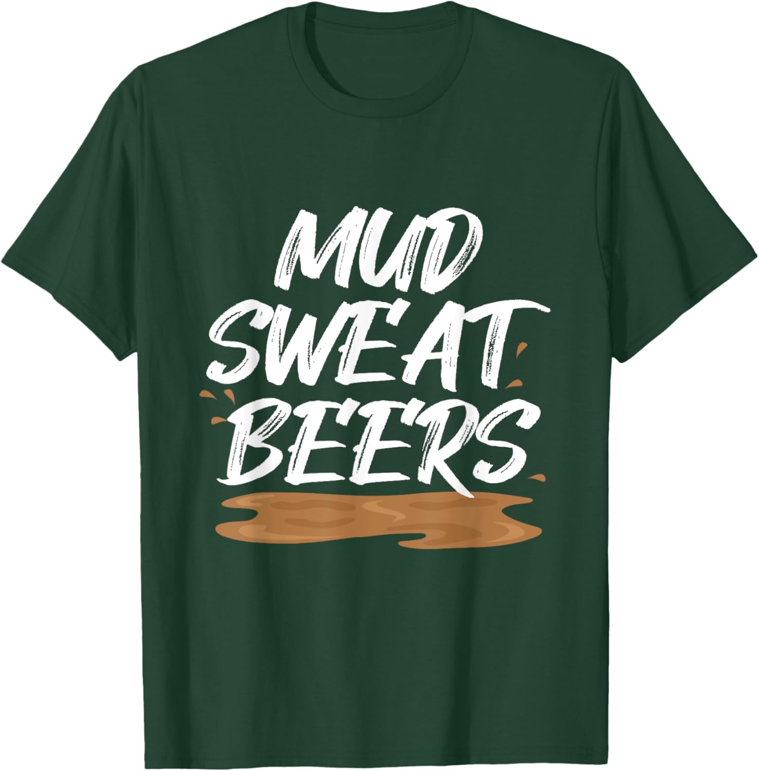 Mud Sweat Beers Mudding Game Mud Racing Mud Run T-Shirt - T-Shirt | Forest