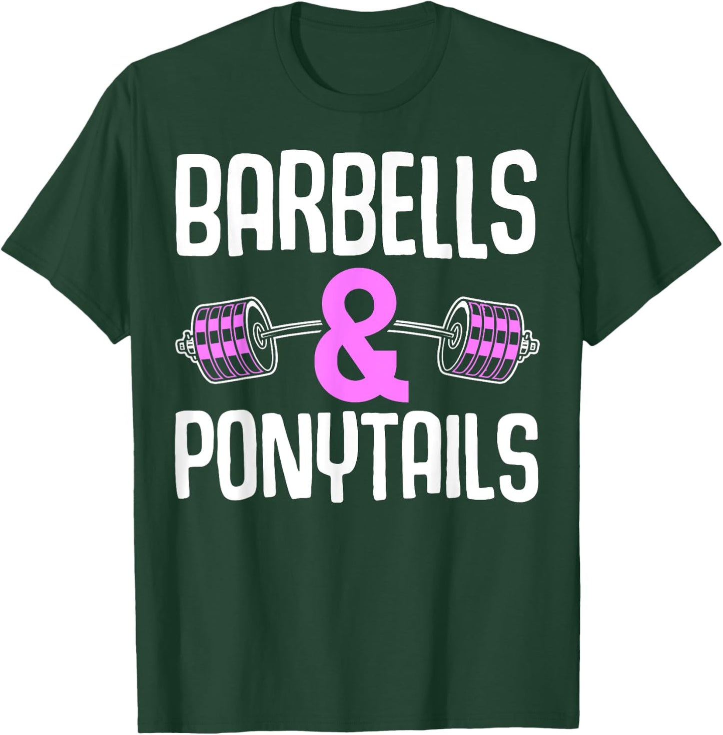 Barbells And Ponytails - Motivational Fitness Women Gym T-Shirt - T-Shirt | Forest