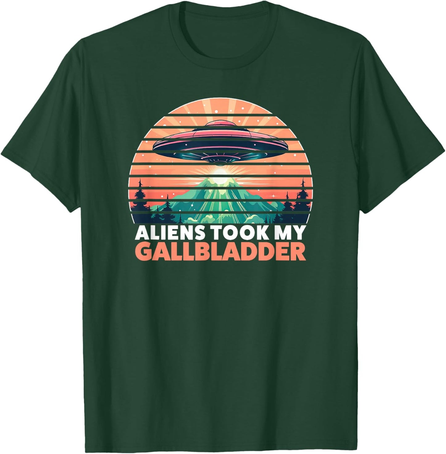 Aliens Took My Gallbladder Removal Surgery T-Shirt - T-Shirt | Forest