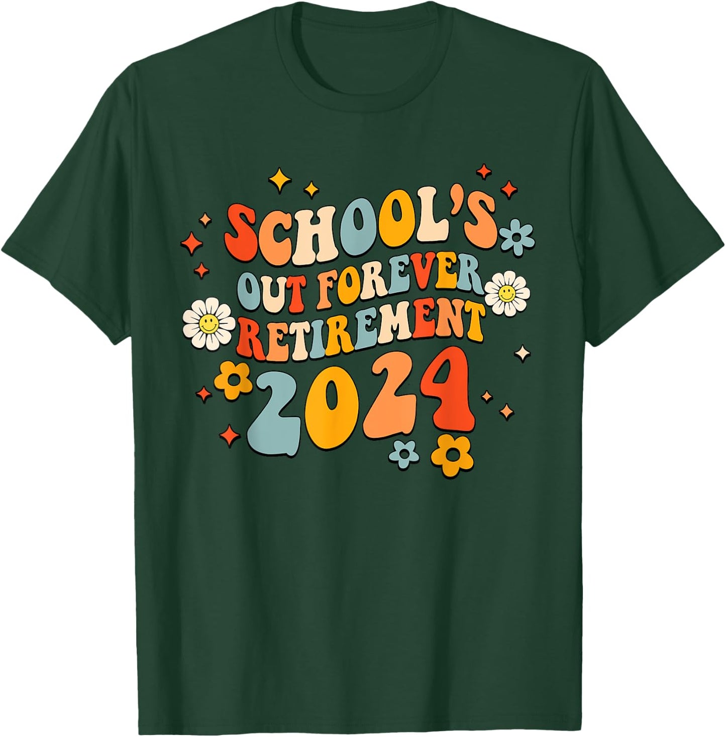 Schools Out Forever Retirement Teacher Retired Last Day 2024 T-Shirt - T-Shirt | Forest