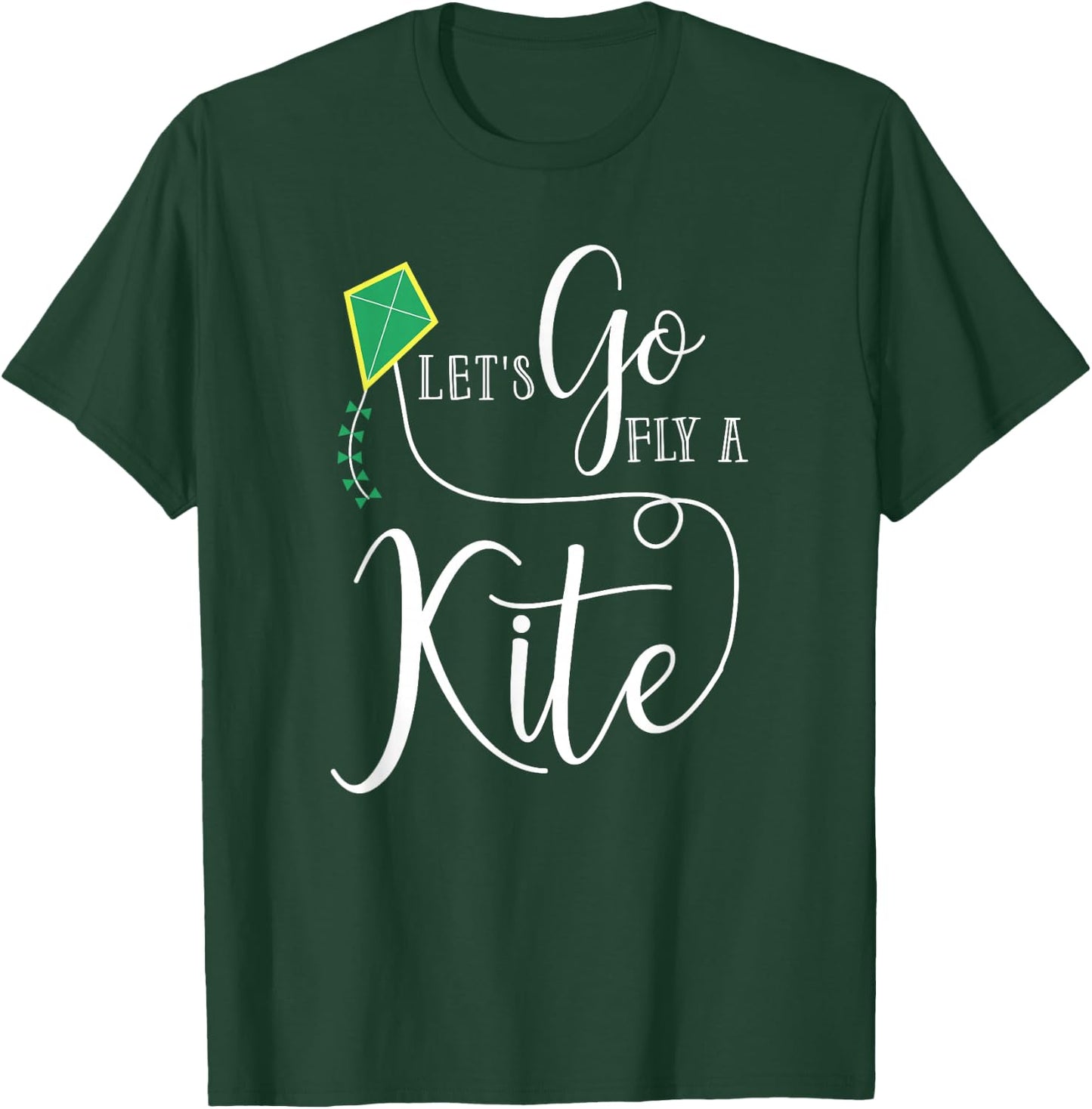 Let's Go Fly a Kite The Funny Gift Your Best Friend T-Shirt - T-Shirt | Forest