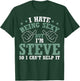 Funny Steve I Hate Being Sexy But I'm Steve Birthday T-Shirt - T-Shirt | Forest