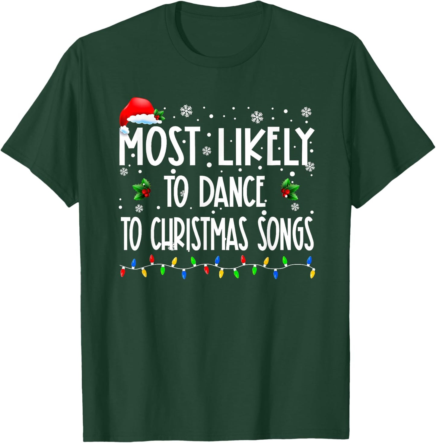Most Likely To Dance To Christmas Songs Christmas Family T-Shirt - T-Shirt | Forest