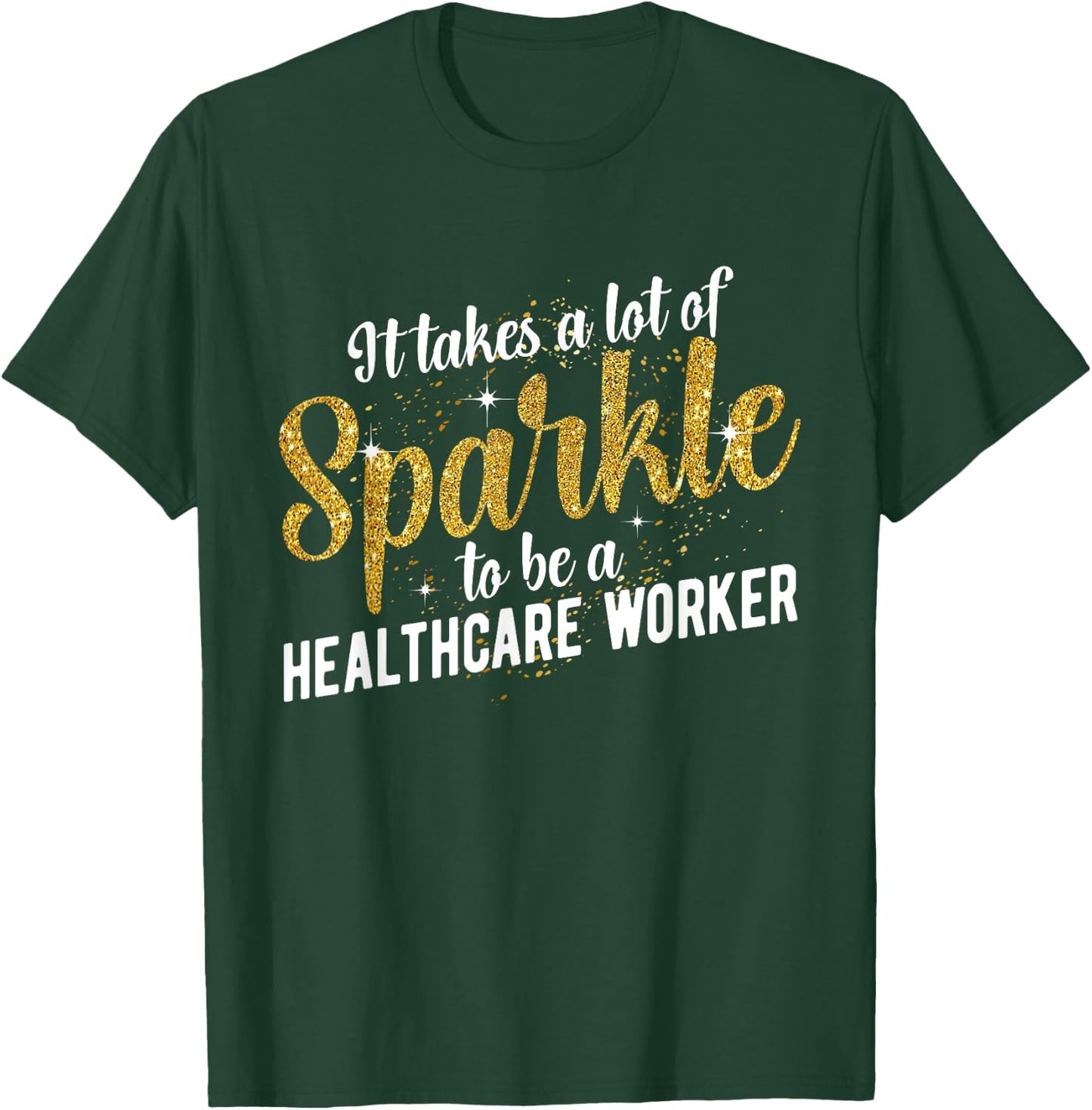 To Be A Healthcare Worker Healthcare Workers T-Shirt - T-Shirt | Forest