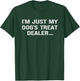 I'm Just My Dog's Treat Dealer funny Quote T-Shirt - T-Shirt | Forest