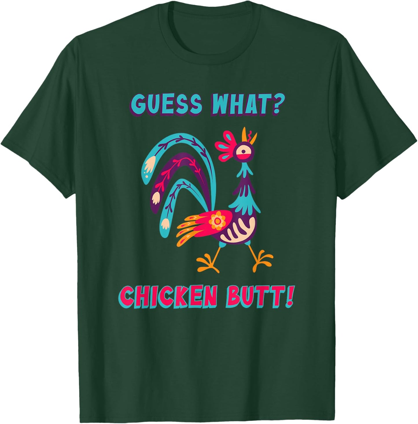 Guess What Chicken Butt Top Men Women Kids Toddler Colorful T-Shirt - T-Shirt | Forest