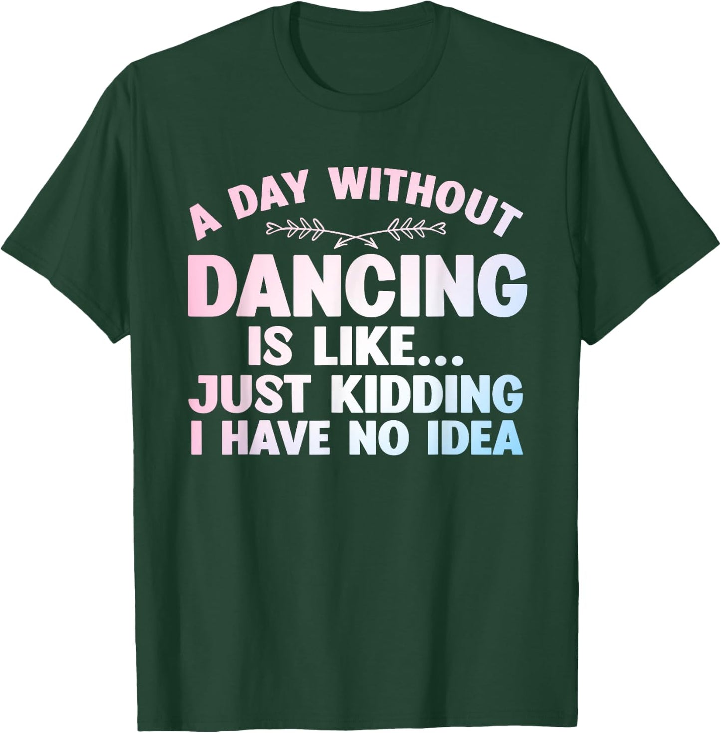 Funny Dance Art For Teen Girl Kids Women Dancer Dance Lovers T-Shirt - T-Shirt | Forest