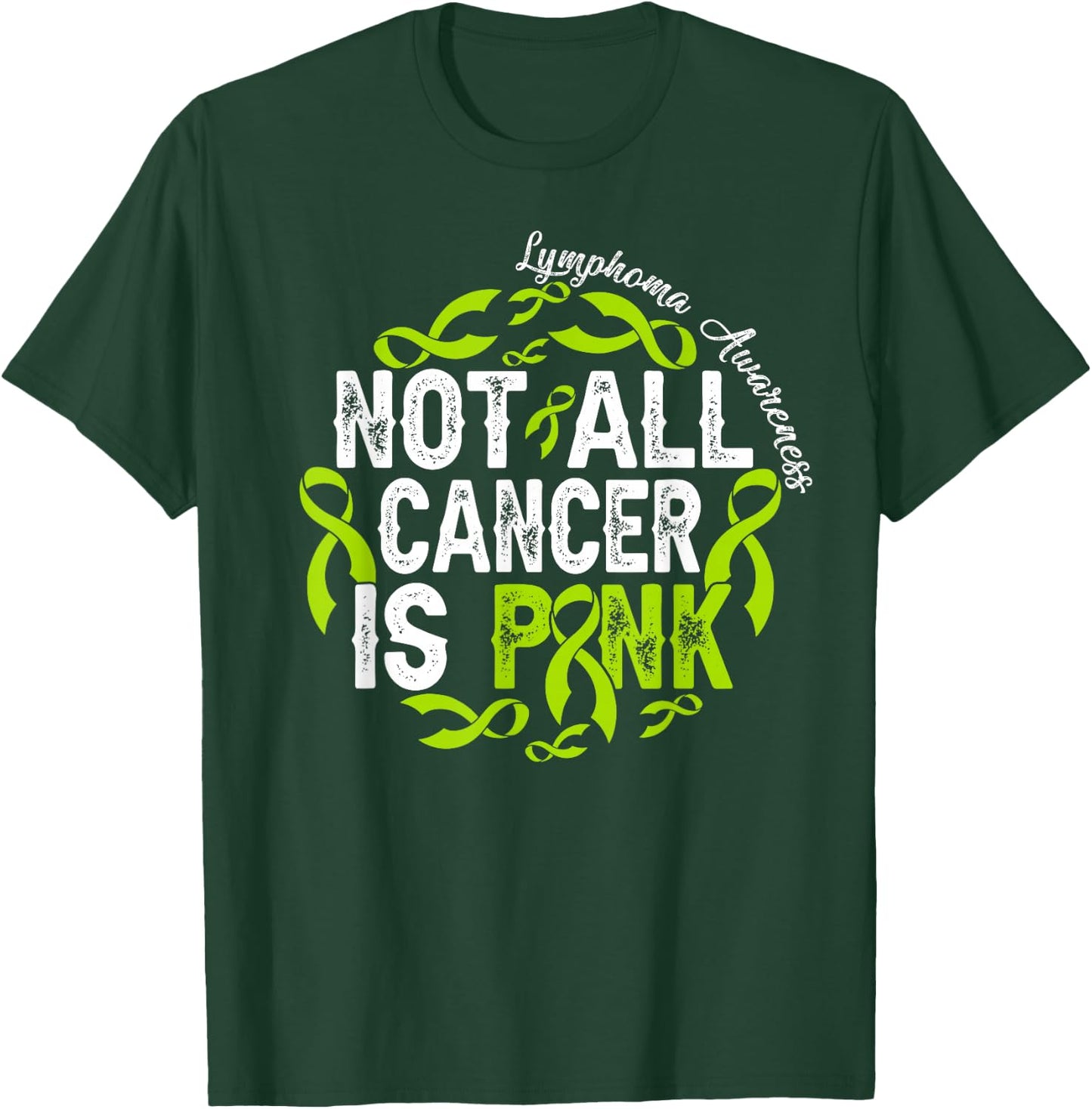 Not All Cancer Is Pink Lymphoma Awareness Fighter Warrior T-Shirt - T-Shirt | Forest