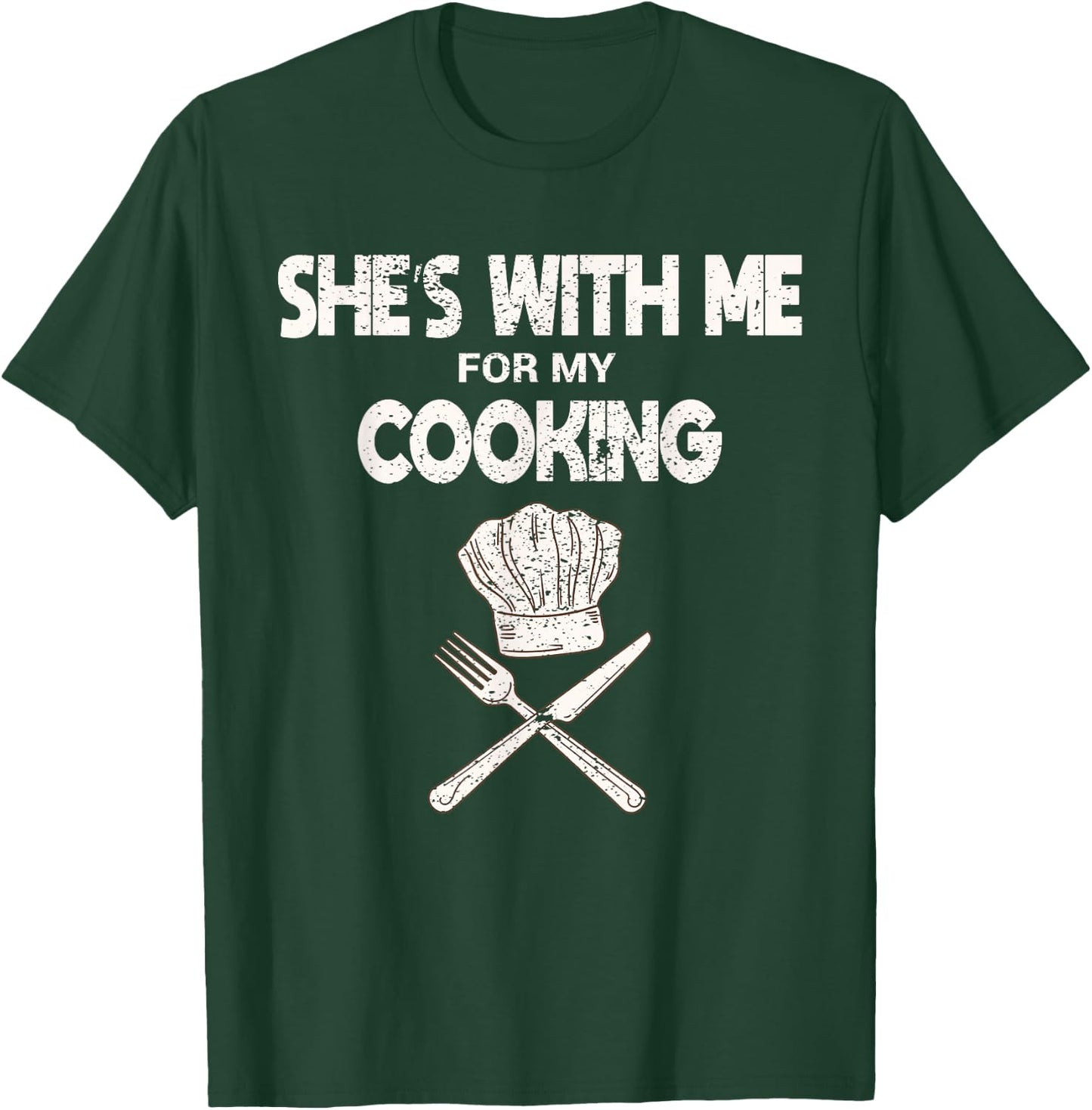 She's With Me For My Cooking Chef & Cook Gifts Funny Cooking T-Shirt - T-Shirt | Forest