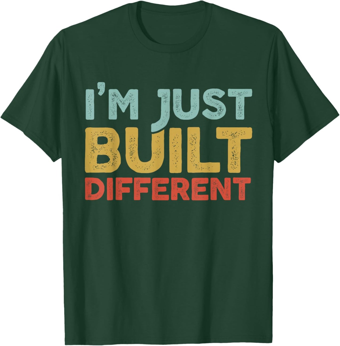 I'm Just Built Different T-Shirt - T-Shirt | Forest