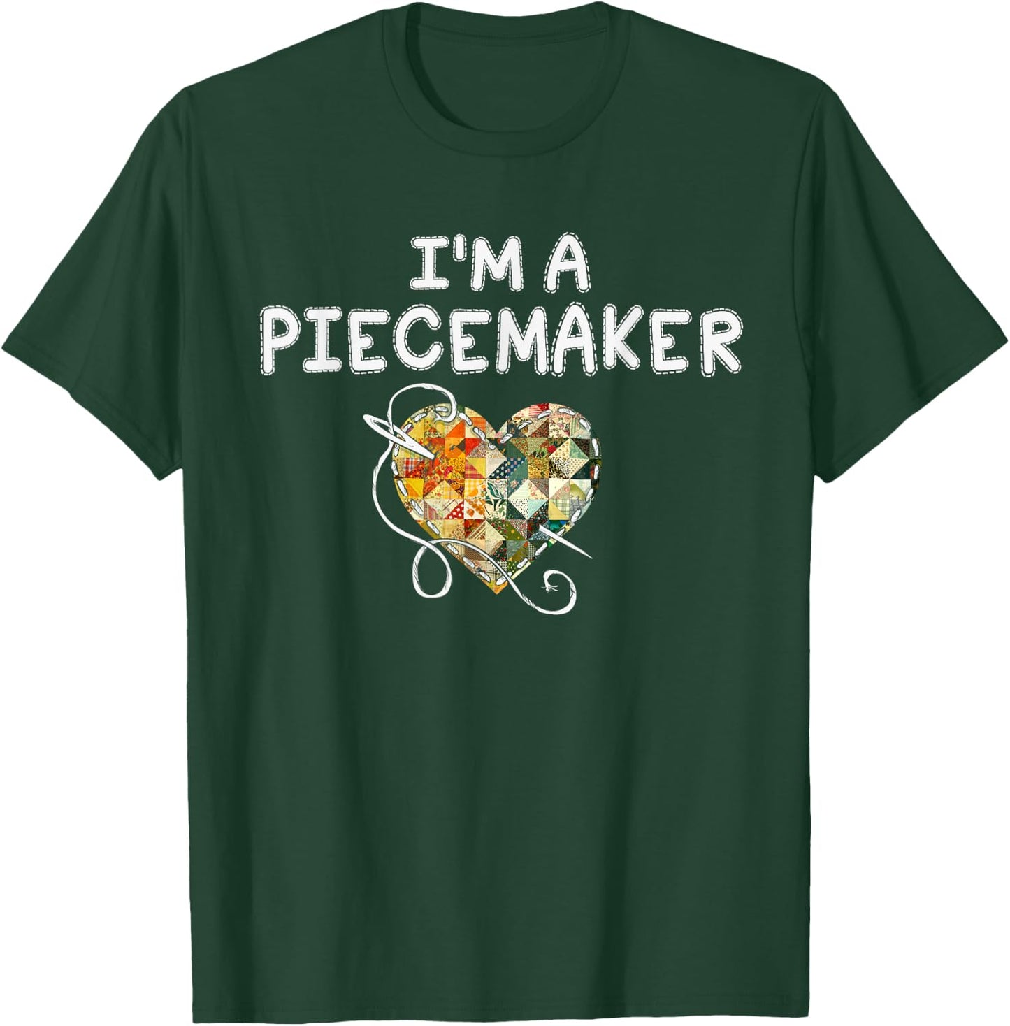 I'm a Piecemaker Quilting Funny Quilt Saying T-Shirt - T-Shirt | Forest
