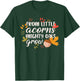 From Little Acorns Oaks Grow T-Shirt - T-Shirt | Forest